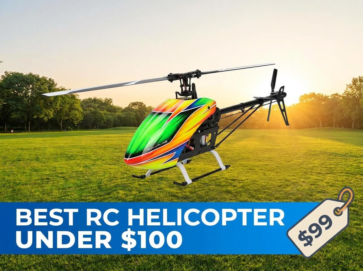 Best RC Helicopter Under $100
